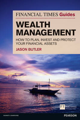 Cover FT Guide to Wealth Management: How to Plan, Invest and Protect Your Financial Assets - The FT Guides