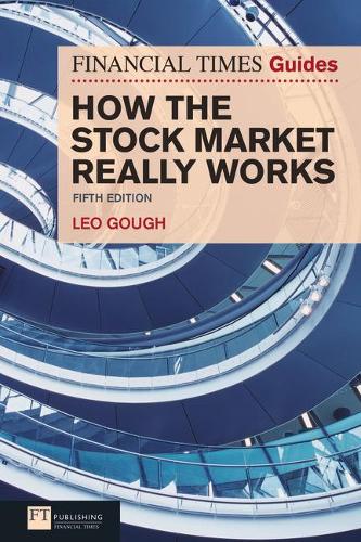 Financial Times Guide to How the Stock Market Really Works, The - The FT Guides (Paperback)