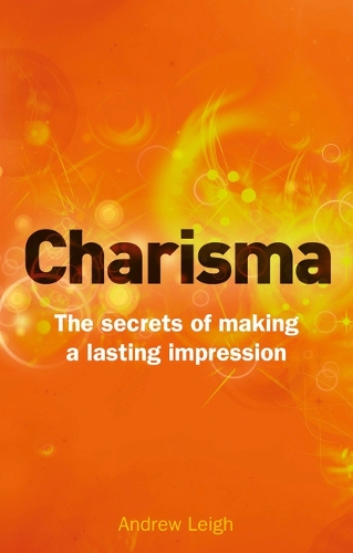 Charisma: The Secrets of Making A Lasting Impression (Paperback)