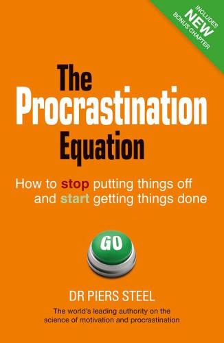 Procrastination Equation, The: How to Stop Putting Things Off and Start Getting Things Done (Paperback)