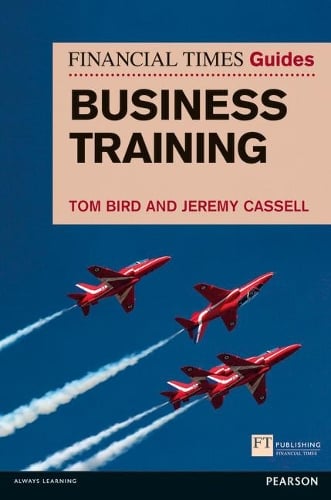 Financial Times Guide to Business Training, The - The FT Guides (Paperback)
