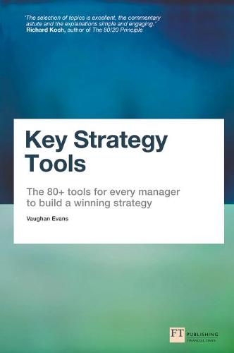 Key Strategy Tools: The 80+ Tools for Every Manager to Build a Winning Strategy (Paperback)