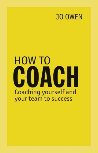 Cover How to Coach: Coaching Yourself and Your Team to Success