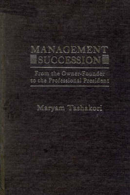 Management Succession: From the Owner-Founder to the Professional President (Hardback)