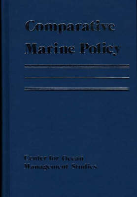 Comparative Marine Policy: Perspectives from Europe, Scandinavia, Canada, and the United States (Hardback)
