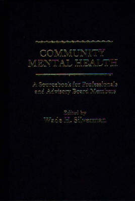 Community Mental Health: A Sourcebook for Professionals and Advisory Board Members (Hardback)