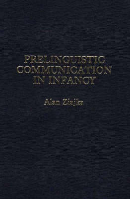Prelinguistic Communication in Infancy (Hardback)
