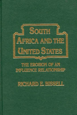 South Africa and the United States: The Erosion of an Influence Relationship (Hardback)