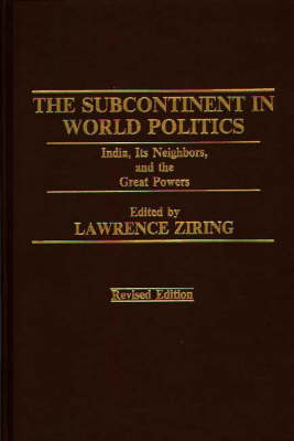 The Subcontinent in World Politics: India, Its Neighbors, and the Great Powers (Hardback)