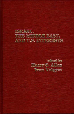 Israel, the Middle East, and U.S. Interests (Hardback)