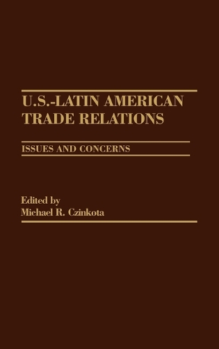 U.S.-Latin American Trade Relations: Issues and Concerns (Hardback)