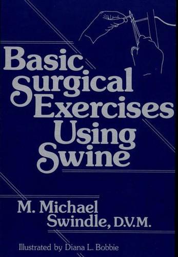 Basic Surgical Exercises Using Swine (Hardback)