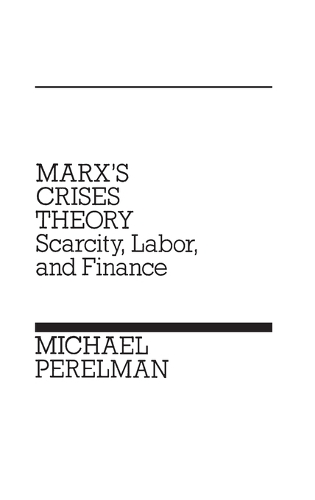 Marx's Crises Theory: Scarcity, Labor, and Finance (Hardback)