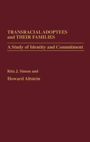 Transracial Adoptees and Their Families: A Study of Identity and Commitment (Hardback)