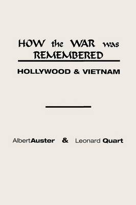How the War Was Remembered: Hollywood & Vietnam (Paperback)