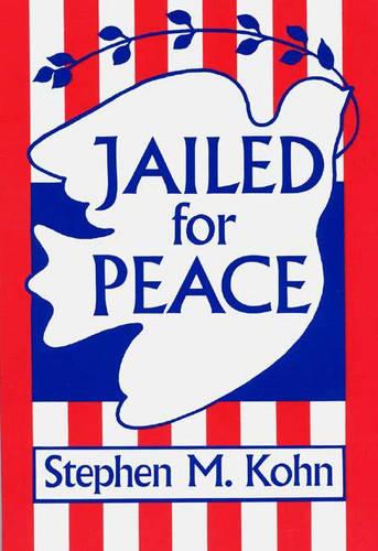 Jailed for Peace: The History of American Draft Law Violators, 1658-1985 (Paperback)