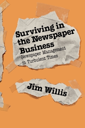 Surviving in the Newspaper Business: Newspaper Management in Turbulent Times (Paperback)