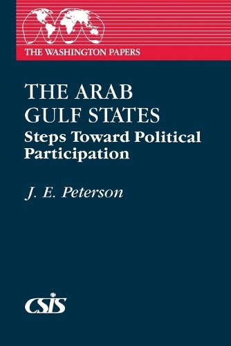 The Arab Gulf States: Steps Toward Political Participation (Paperback)