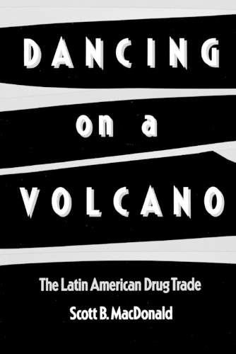 Dancing on a Volcano: The Latin American Drug Trade (Paperback)