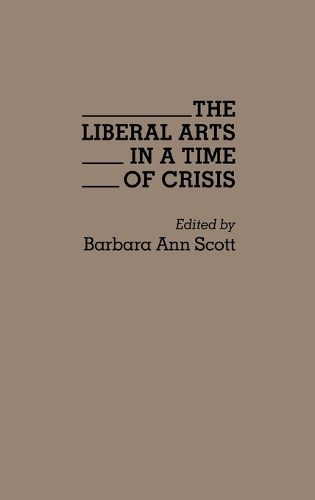 The Liberal Arts in a Time of Crisis (Hardback)