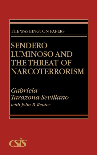 Sendero Luminoso and the Threat of Narcoterrorism (Hardback)