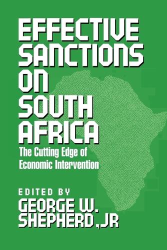 Effective Sanctions on South Africa: The Cutting Edge of Economic Intervention (Paperback)