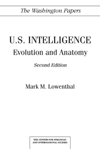 U.S. Intelligence: Evolution and Anatomy, 2nd Edition (Paperback)