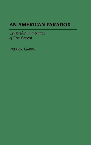 An American Paradox: Censorship in a Nation of Free Speech (Hardback)