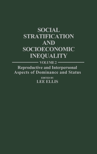 Social Stratification and Socioeconomic Inequality: Social Stratification and Socioeconomic Inequality Reproductive and Interpersonal Aspects of Dominance and Status Volume 2 (Hardback)