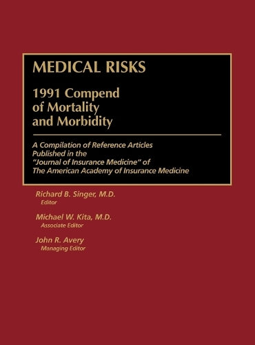Medical Risks: 1991 Compend of Mortality and Morbidity (Hardback)