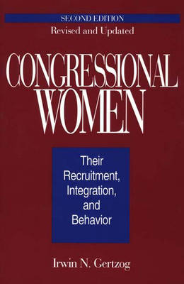 Congressional Women: Their Recruitment, Integration, and Behavior, 2nd Edition (Paperback)