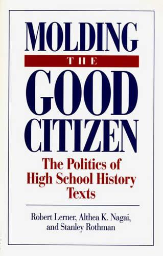Moulding the Good Citizen: Politics of High School History Texts (Paperback)