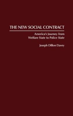 The New Social Contract: America's Journey from Welfare State to Police State (Hardback)