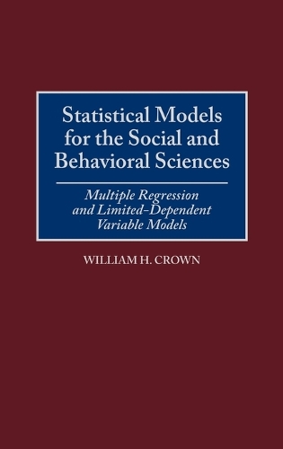 Statistical Models for the Social and Behavioral Sciences: Multiple Regression and Limited-Dependent Variable Models (Hardback)