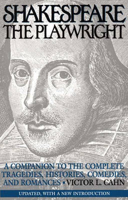 Shakespeare the Playwright: A Companion to the Complete Tragedies, Histories, Comedies, and Romances^LUpdated, with a new Introduction (Paperback)