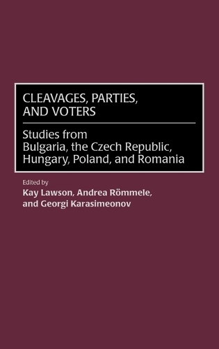Cleavages, Parties, and Voters: Studies from Bulgaria, the Czech Republic, Hungary, Poland, and Romania (Hardback)