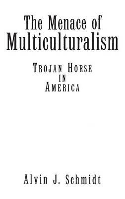 The Menace of Multiculturalism: Trojan Horse in America (Hardback)