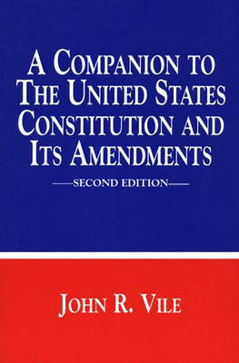 A Companion to the United States Constitution and Its Amendments (Paperback)