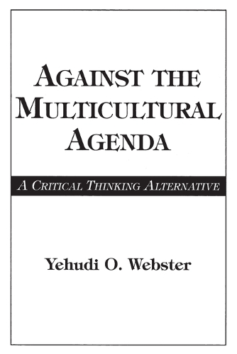 Against the Multicultural Agenda: A Critical Thinking Alternative (Paperback)