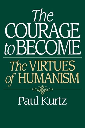 The Courage to Become: The Virtues of Humanism (Paperback)