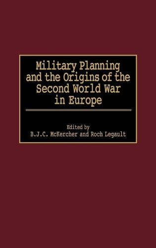 Military Planning and the Origins of the Second World War in Europe (Hardback)