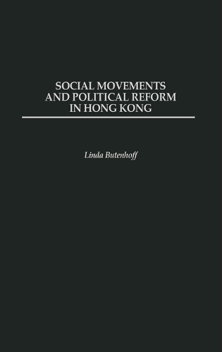 Social Movements and Political Reform in Hong Kong (Hardback)
