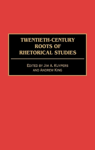 Twentieth-Century Roots of Rhetorical Studies (Hardback)