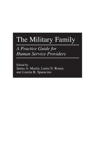 The Military Family: A Practice Guide for Human Service Providers (Hardback)