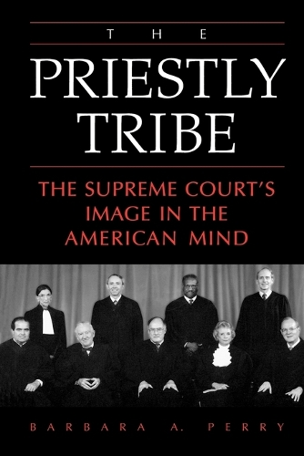 The Priestly Tribe: The Supreme Court's Image in the American Mind (Paperback)
