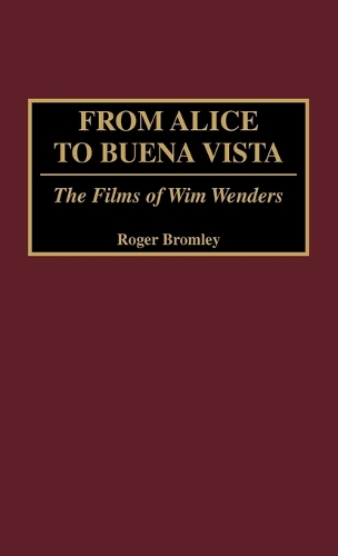 From Alice to Buena Vista: The Films of Wim Wenders (Hardback)