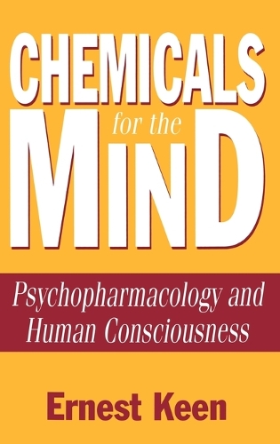 Chemicals for the Mind: Psychopharmacology and Human Consciousness (Hardback)