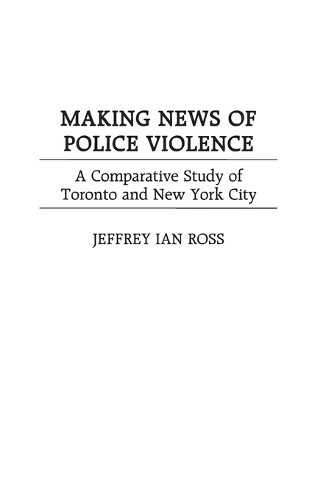 Making News of Police Violence: A Comparative Study of Toronto and New York City (Hardback)