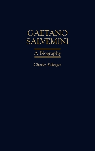 Gaetano Salvemini: A Biography (Hardback)