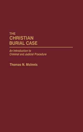 The Christian Burial Case: An Introduction to Criminal and Judicial Procedure (Hardback)